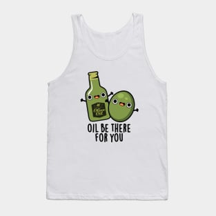 Oil Be There For You Cute Olive Pun Tank Top